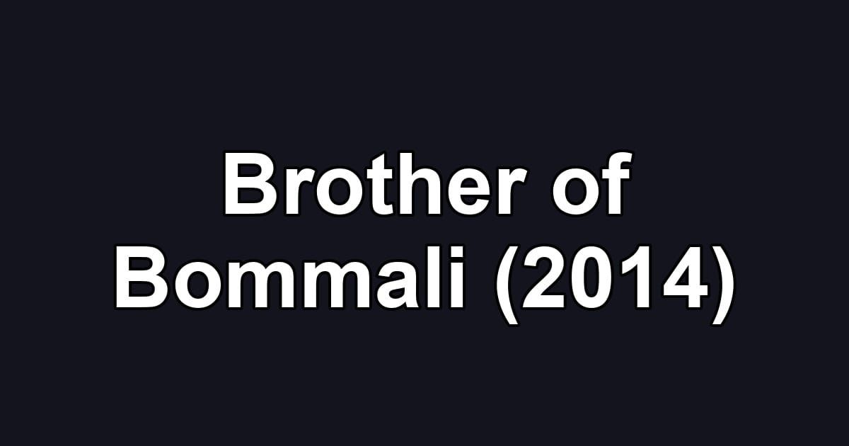 Brother of Bommali (2014)