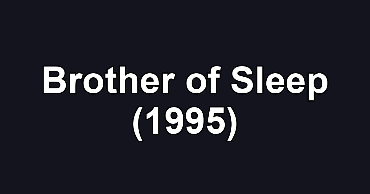 Brother of Sleep (1995)
