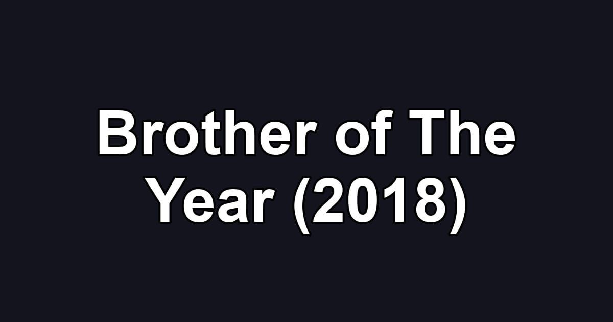 Brother of The Year (2018)
