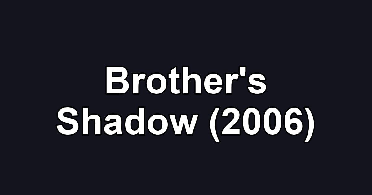 Brother's Shadow (2006)