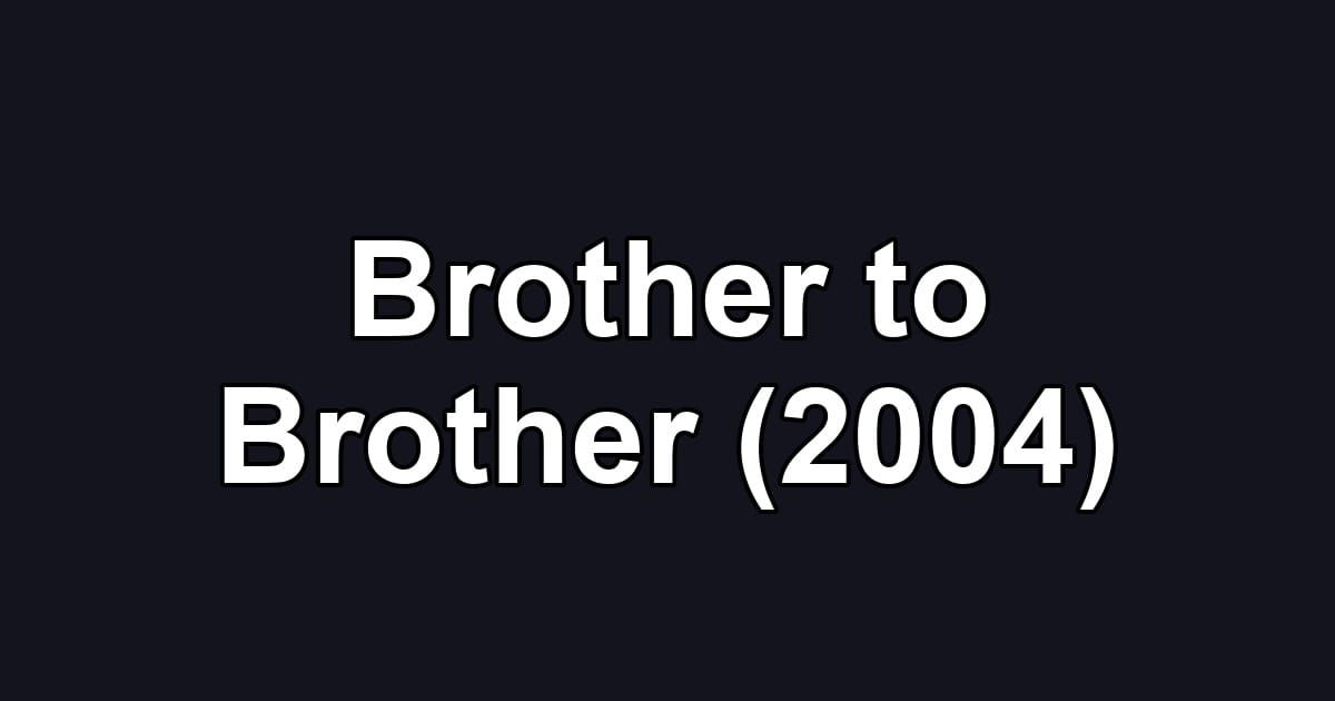 Brother to Brother (2004)