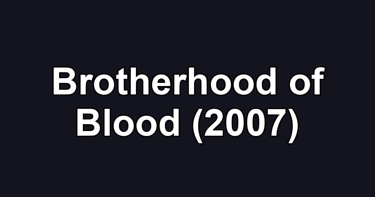 Brotherhood of Blood (2007)