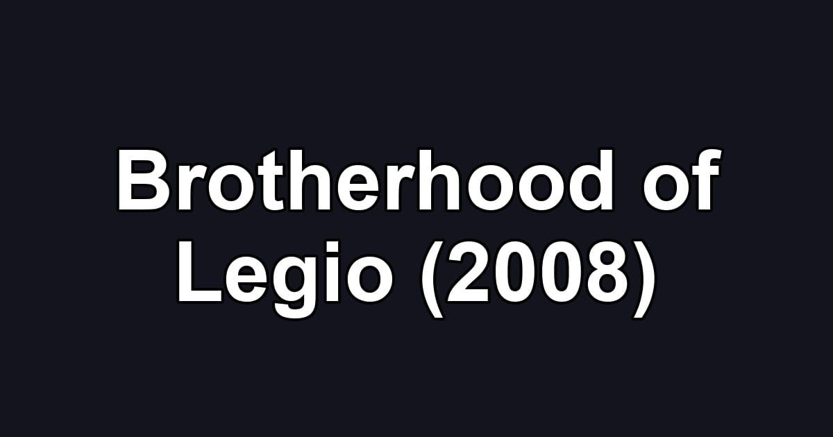 Brotherhood of Legio (2008)