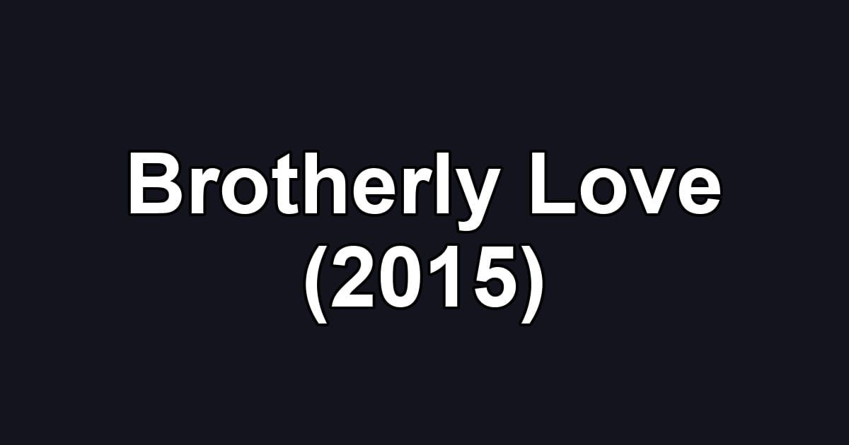 Brotherly Love (2015)