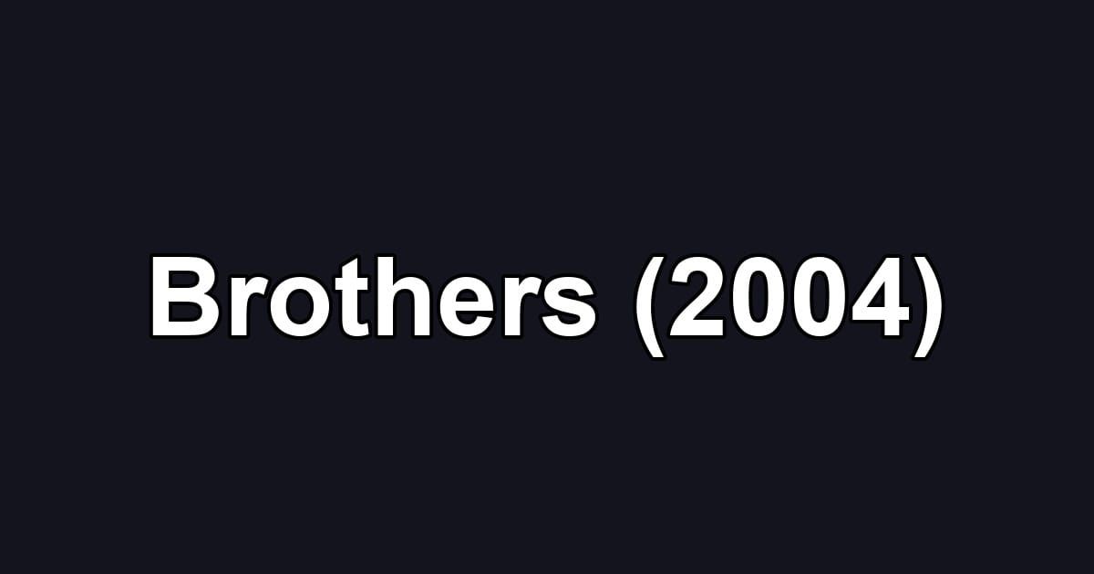 Brothers (2004)