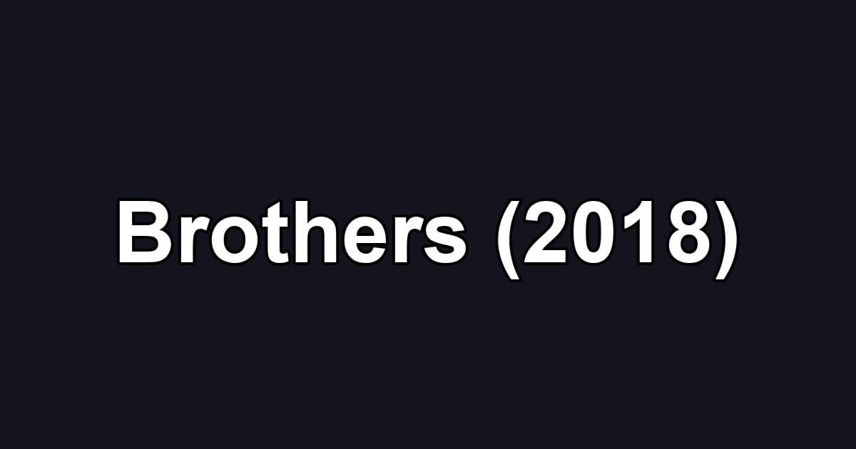 Brothers (2018)