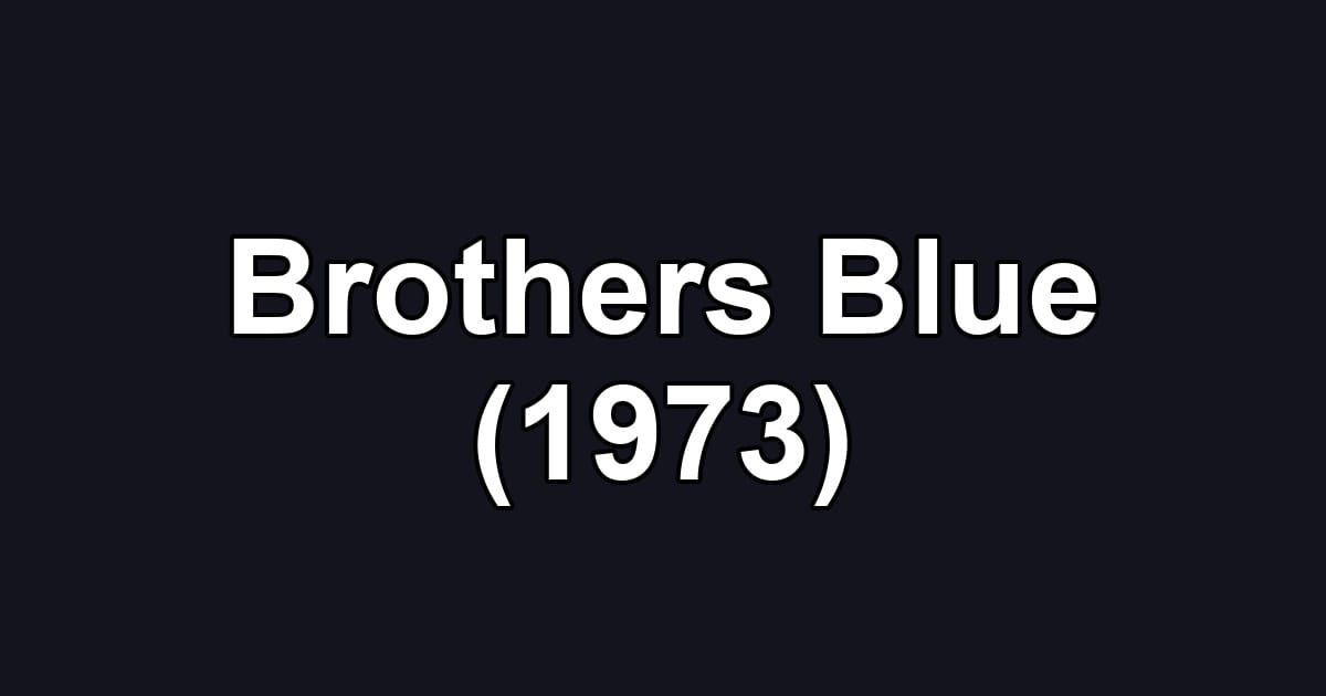 Brothers Blue (1973)