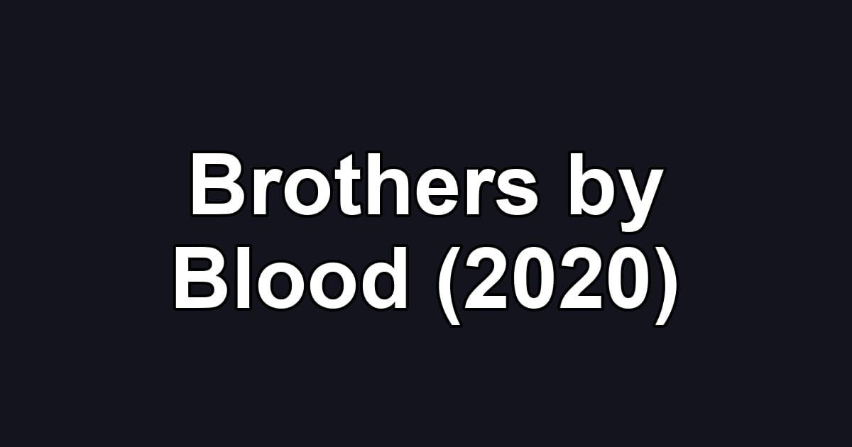 Brothers by Blood (2020)