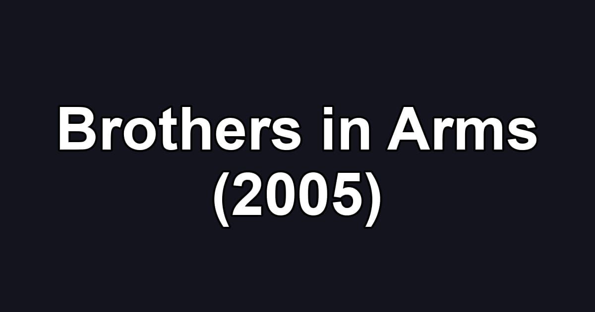 Brothers in Arms (2005)