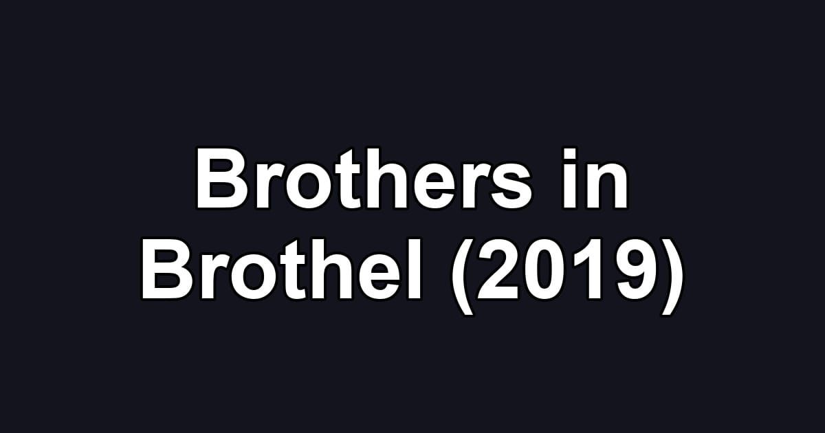 Brothers in Brothel (2019)