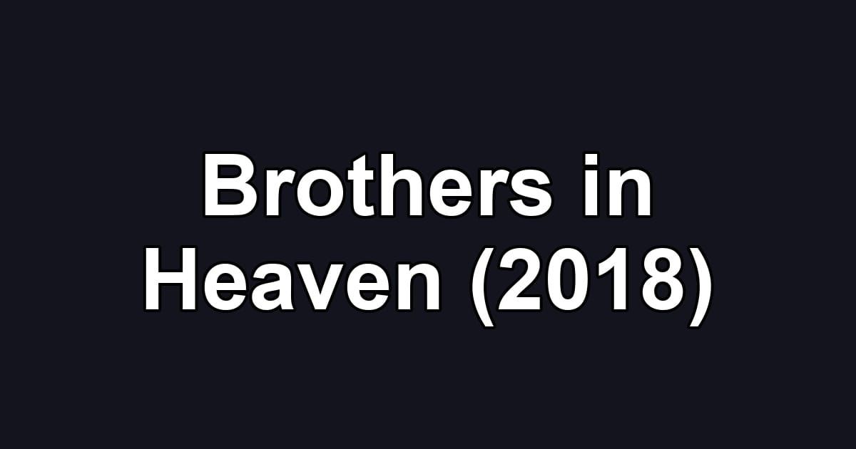 Brothers in Heaven (2018)