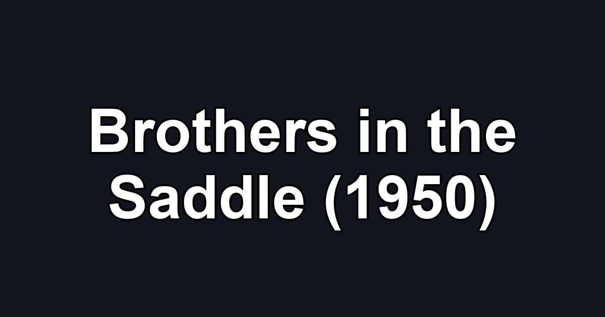 Brothers in the Saddle (1950)