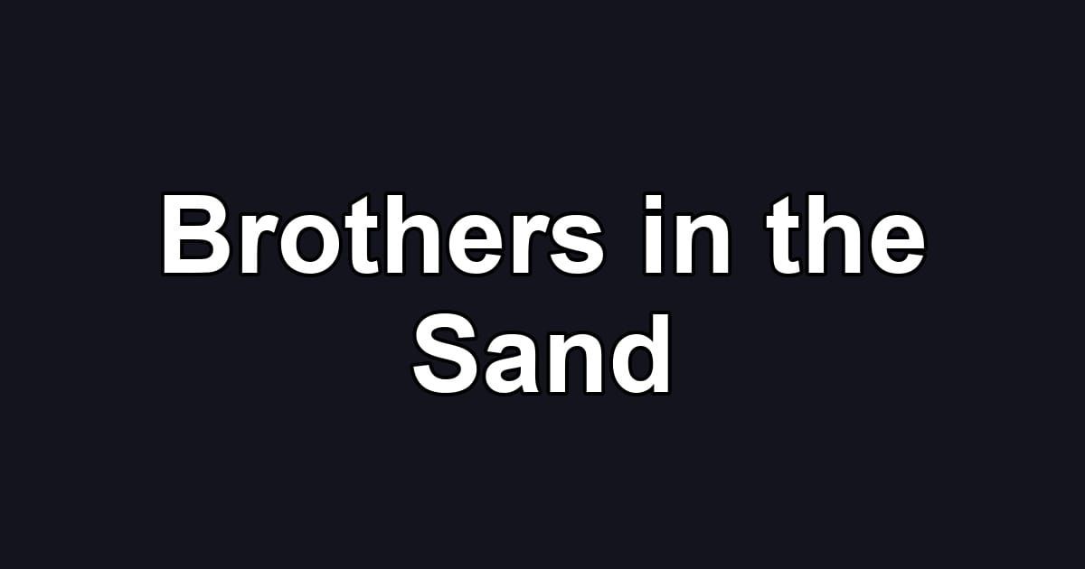 Brothers in the Sand