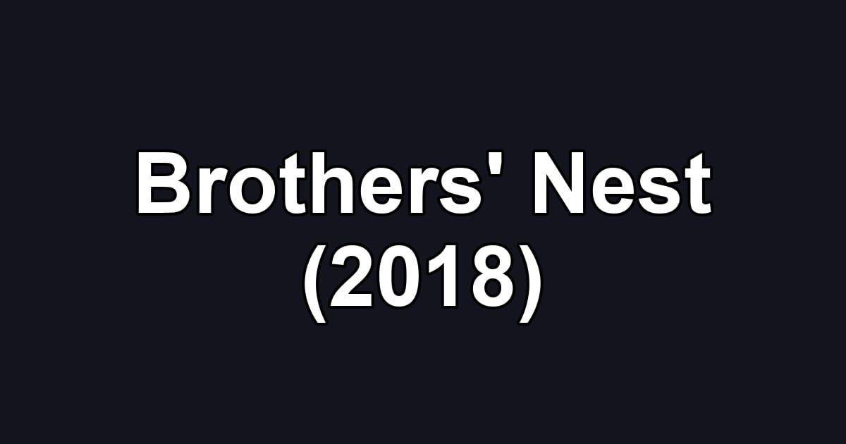 Brothers' Nest (2018)