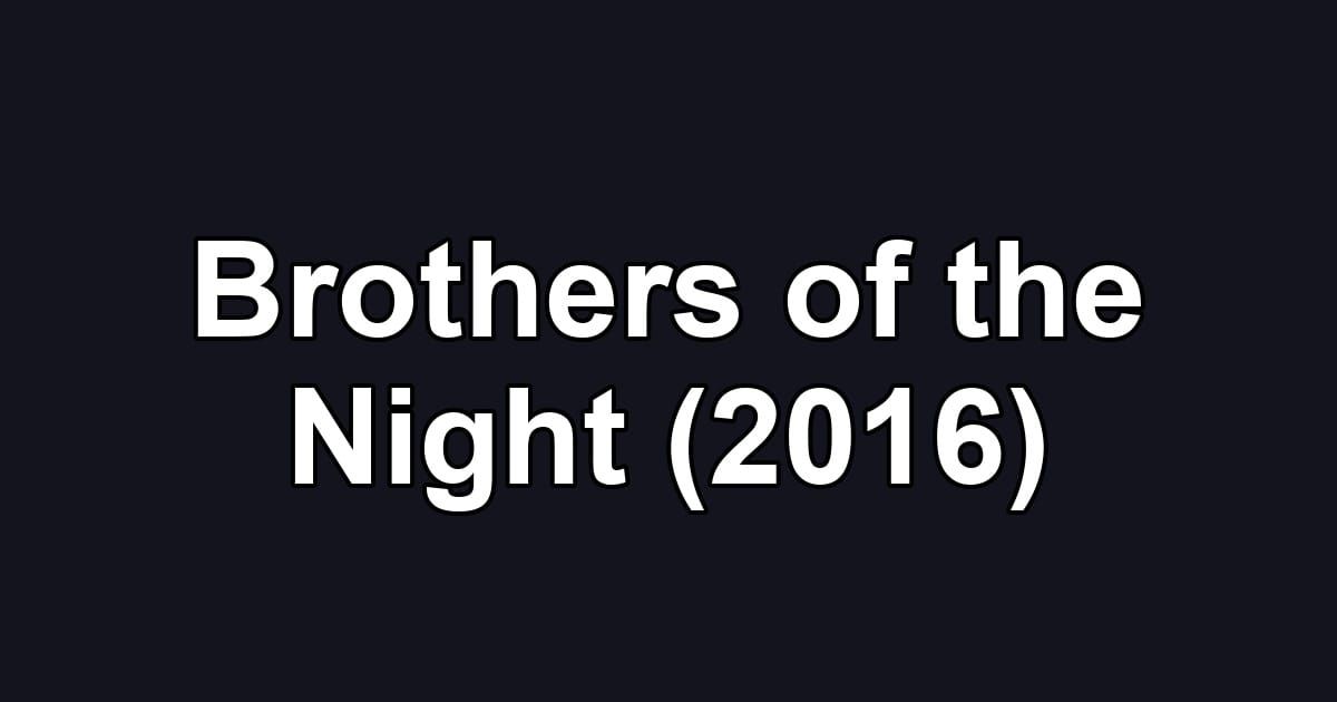 Brothers of the Night (2016)