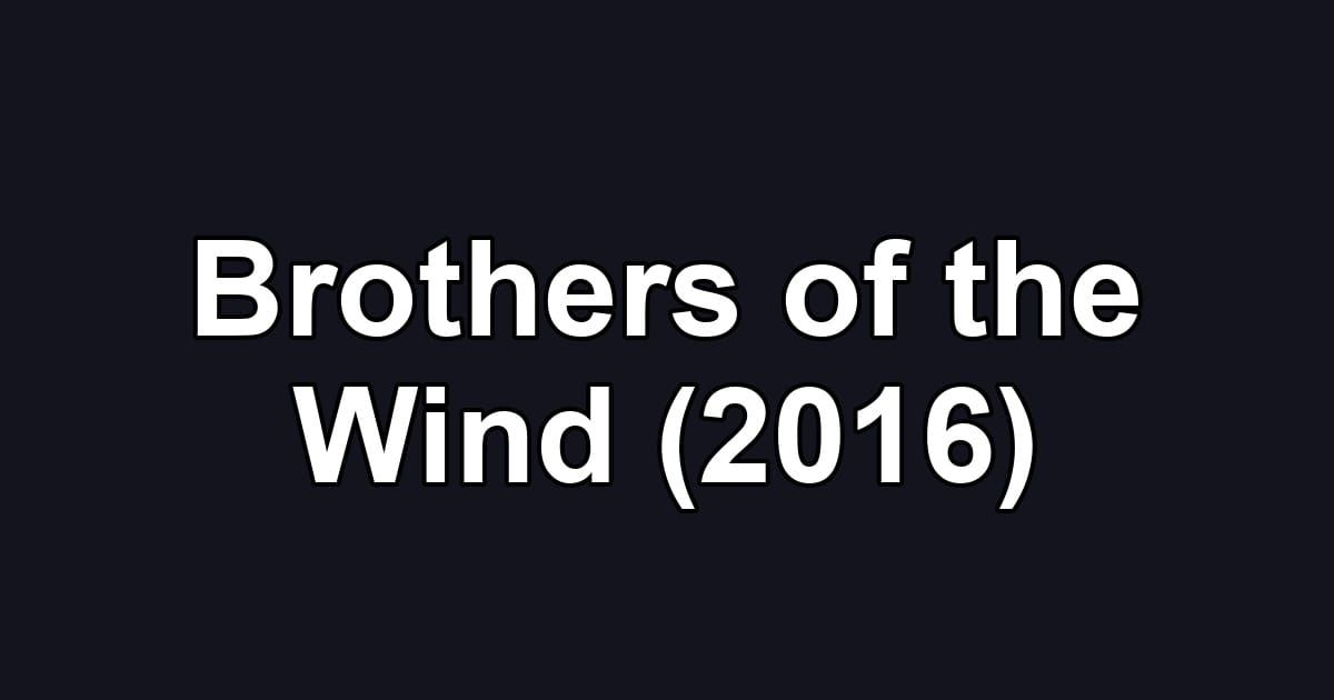 Brothers of the Wind (2016)