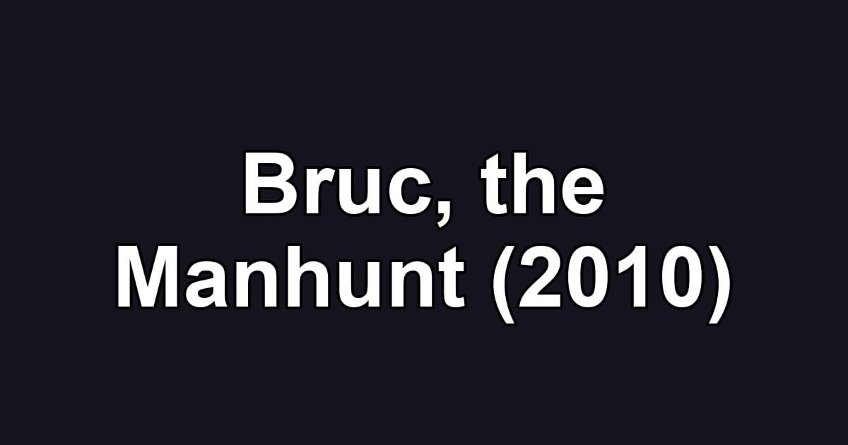 Bruc, the Manhunt (2010)