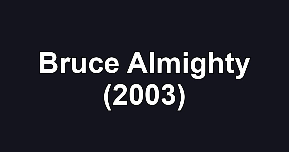 Bruce Almighty (2003)