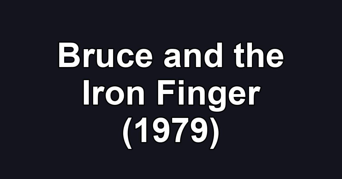 Bruce and the Iron Finger (1979)