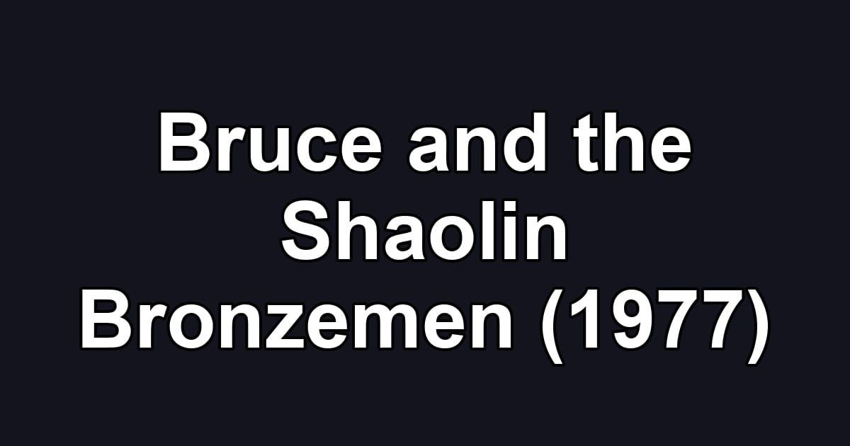 Bruce and the Shaolin Bronzemen (1977)