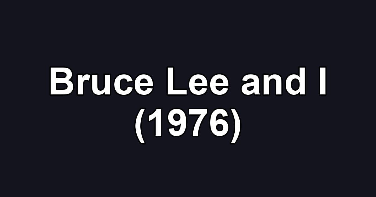 Bruce Lee and I (1976)