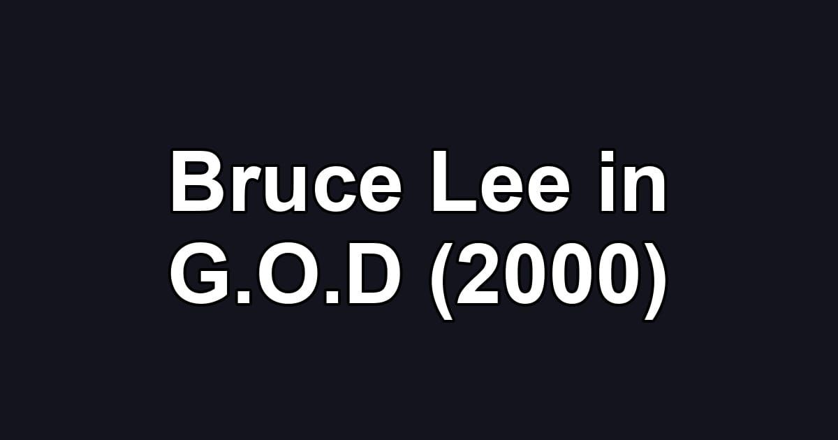 Bruce Lee in G.O.D (2000)