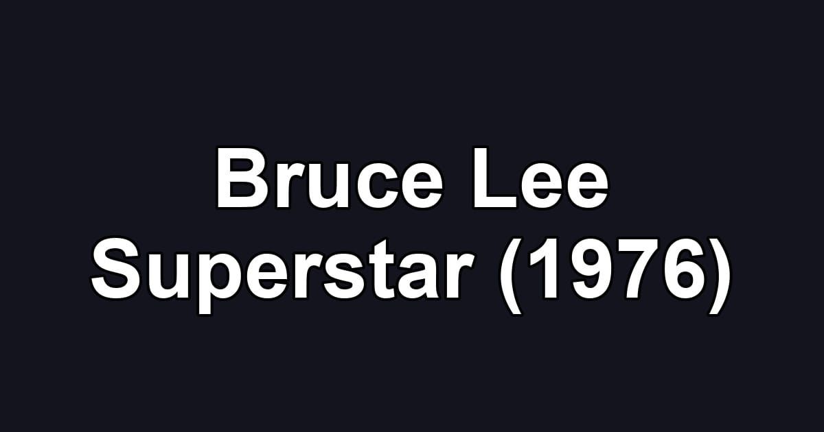 Bruce Lee Superstar (1976)