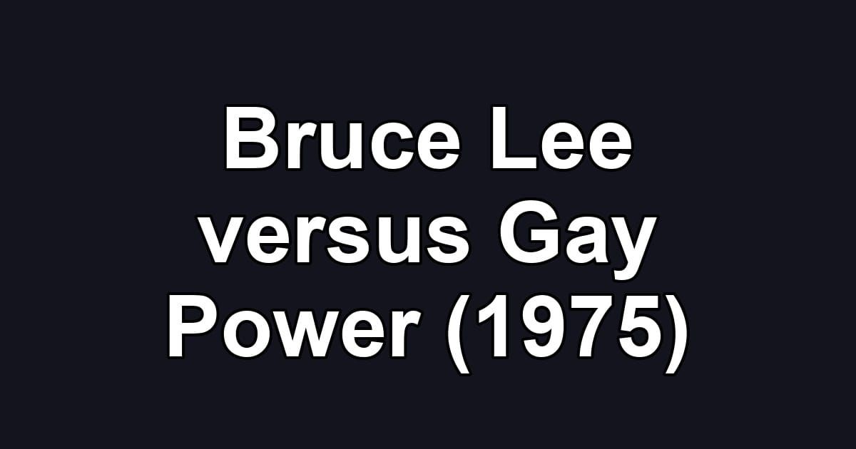 Bruce Lee versus Gay Power (1975)