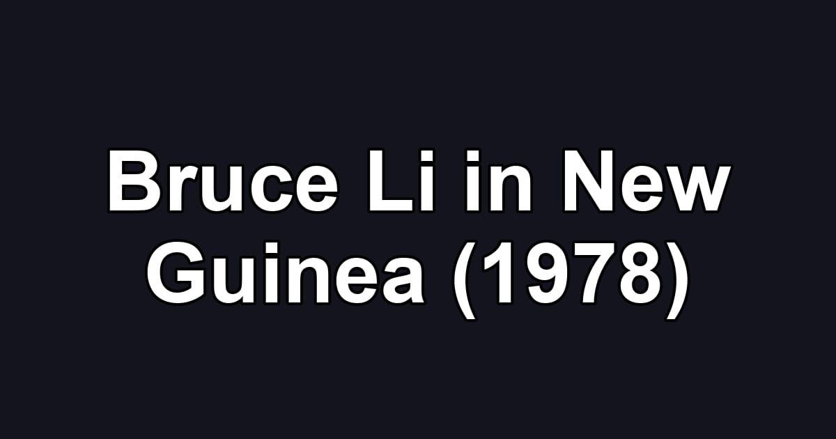 Bruce Li in New Guinea (1978)