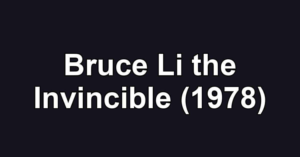 Bruce Li the Invincible (1978)