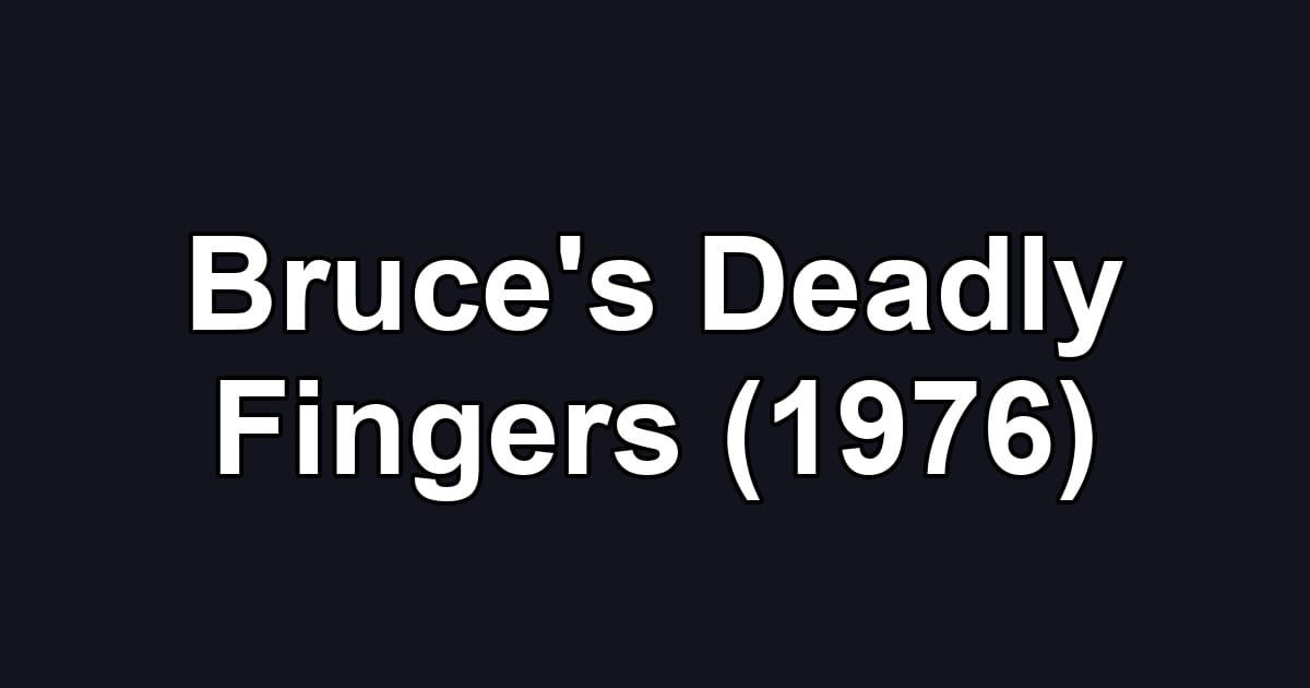 Bruce's Deadly Fingers (1976)