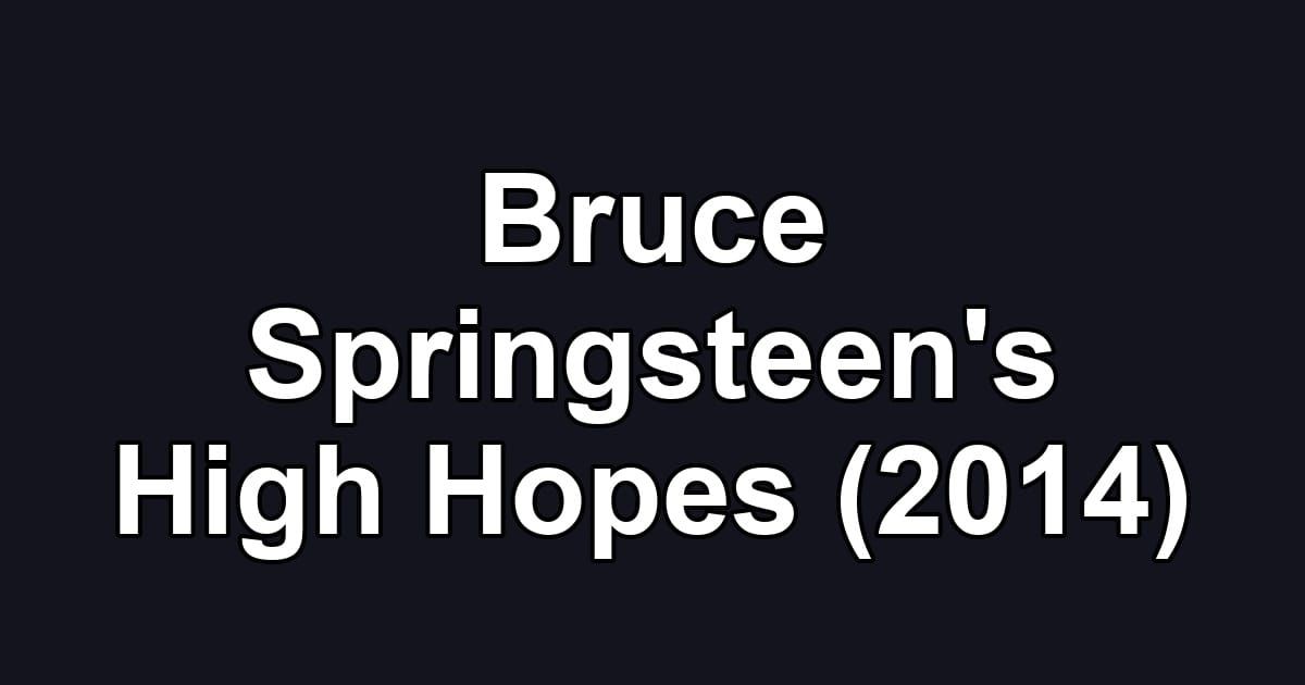 Bruce Springsteen's High Hopes (2014)