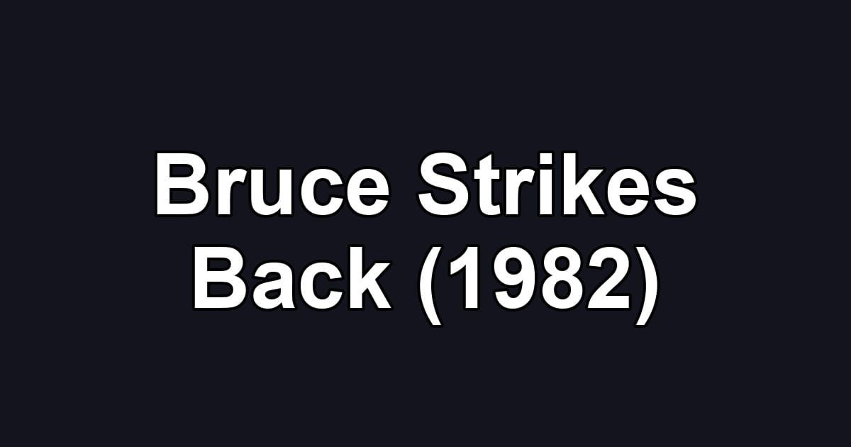 Bruce Strikes Back (1982)