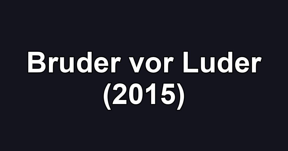 Bruder vor Luder (2015)