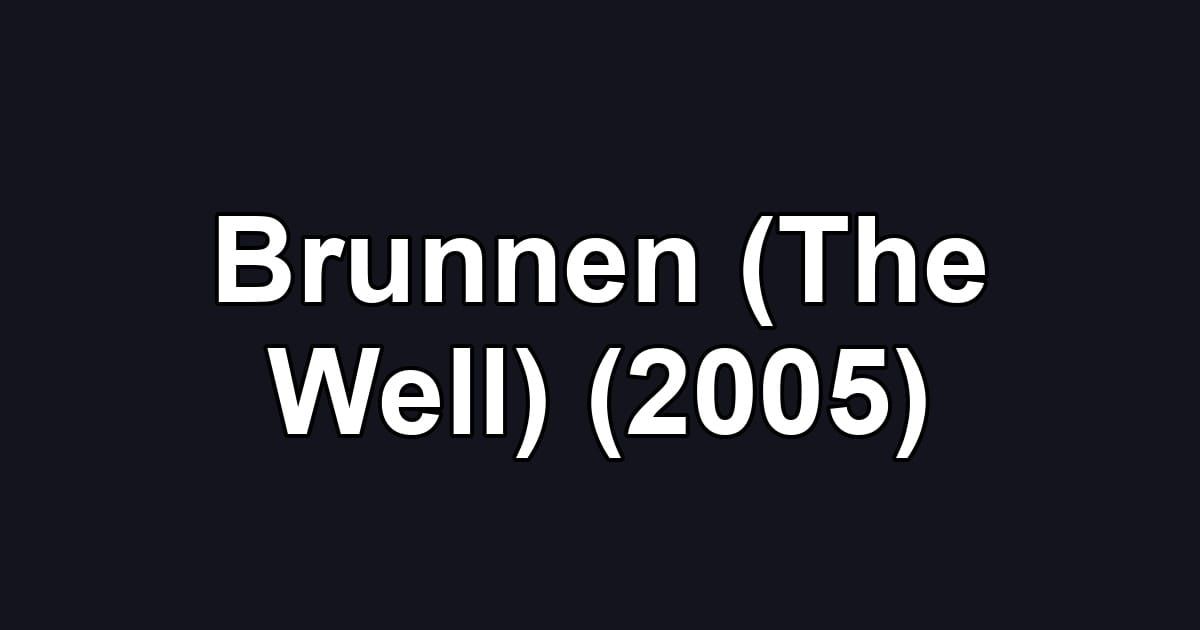 Brunnen (The Well) (2005)