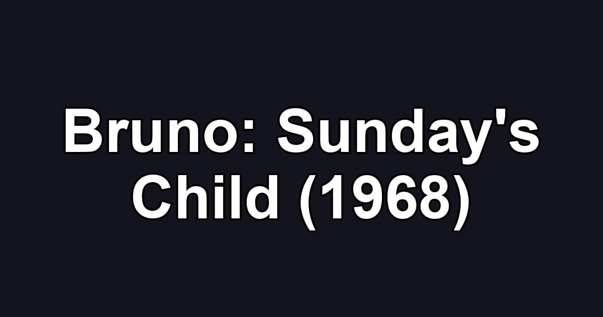 Bruno: Sunday's Child (1968)
