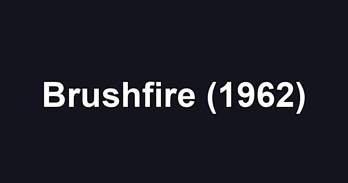 Brushfire (1962)
