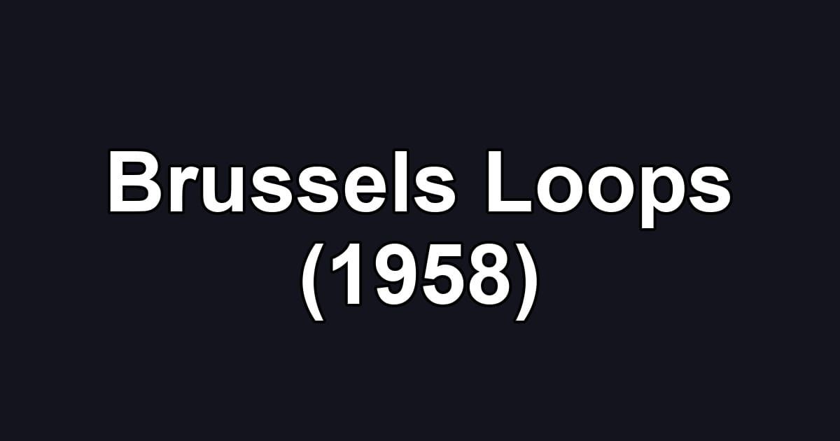Brussels Loops (1958)