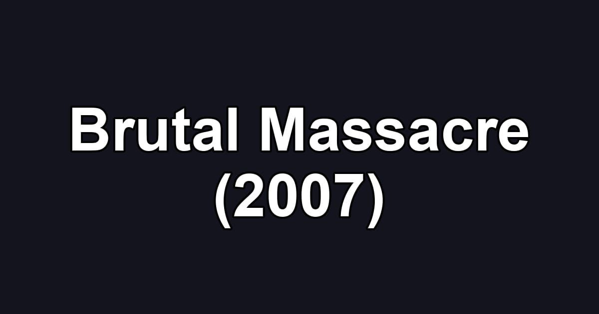 Brutal Massacre (2007)