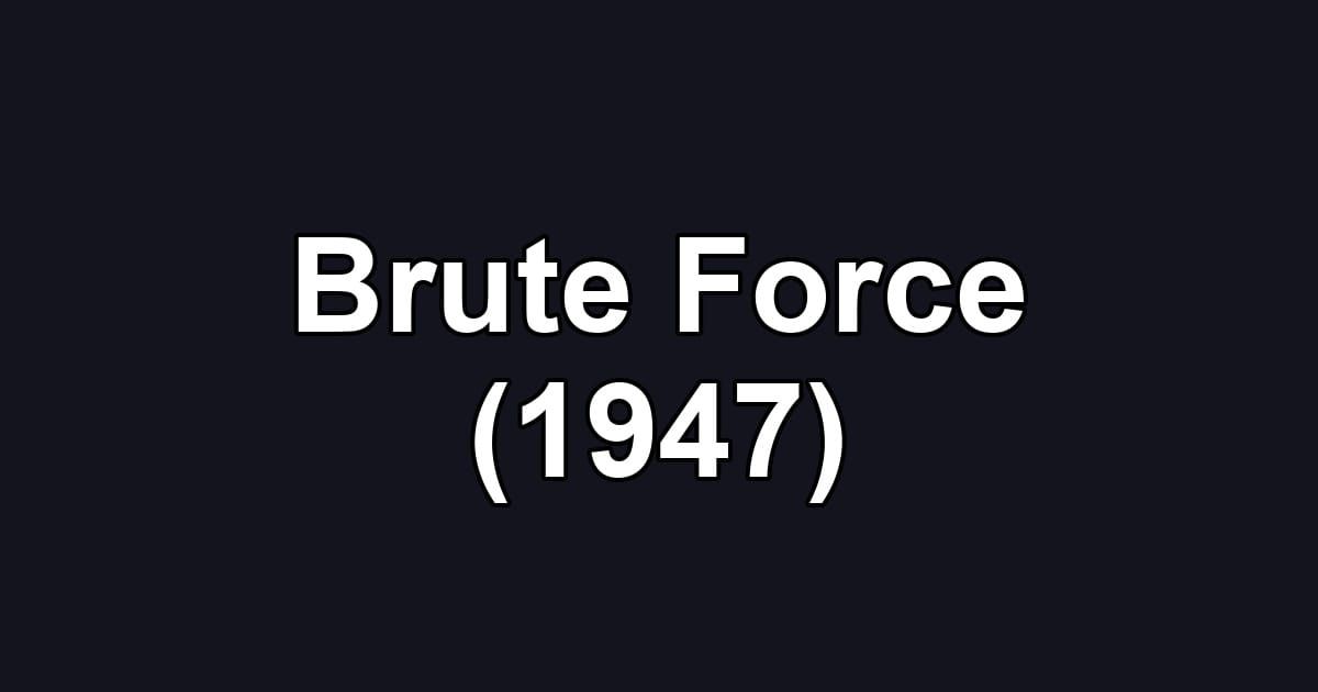 Brute Force (1947)
