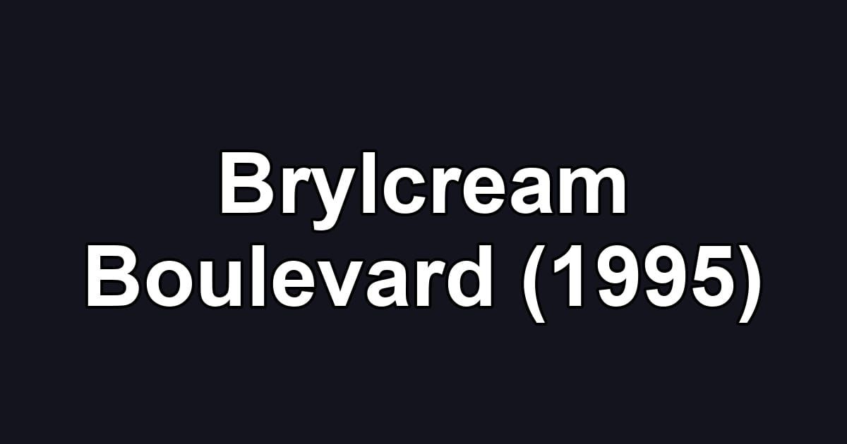 Brylcream Boulevard (1995)