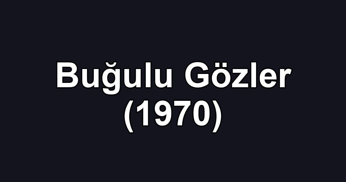 Buğulu Gözler (1970)