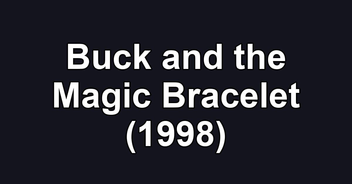 Buck and the Magic Bracelet (1998)
