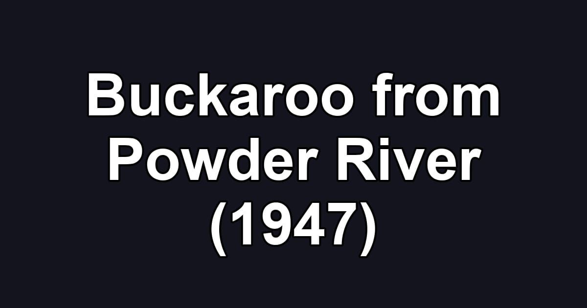Buckaroo from Powder River (1947)