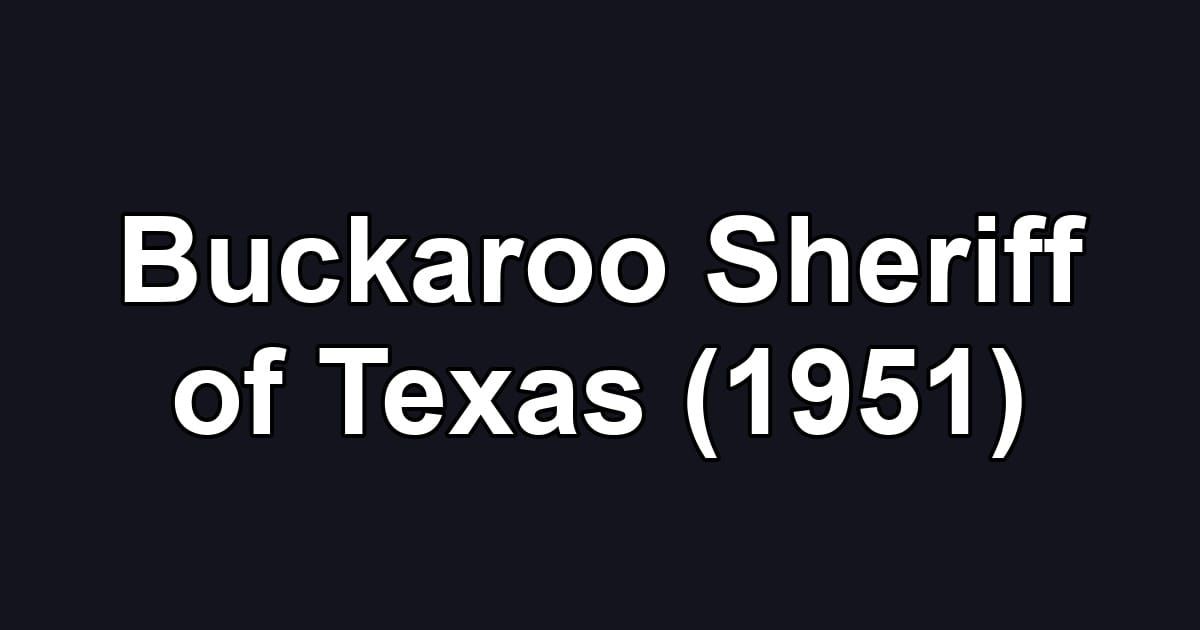 Buckaroo Sheriff of Texas (1951)