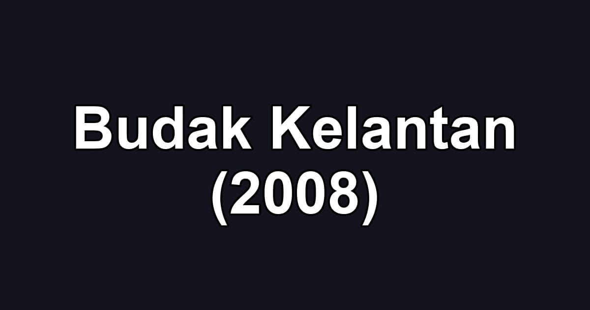 Budak Kelantan (2008)