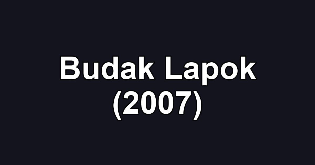 Budak Lapok (2007)
