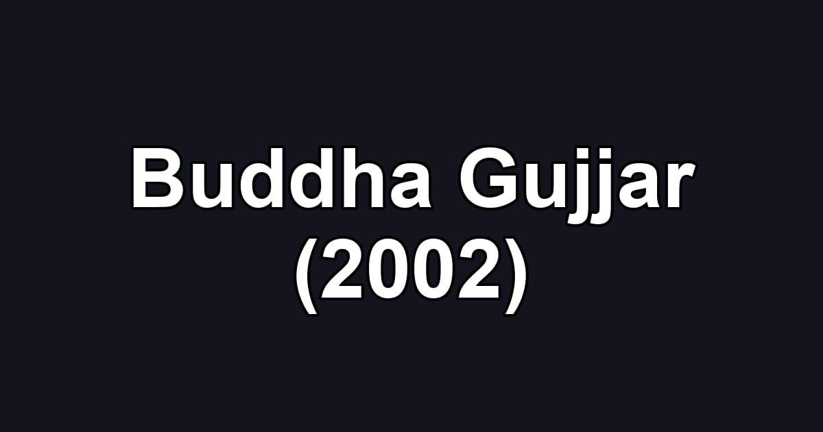 Buddha Gujjar (2002)