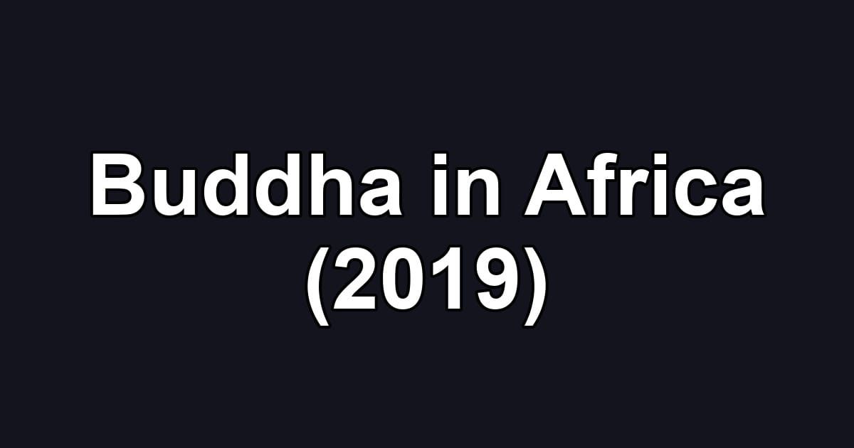 Buddha in Africa (2019)