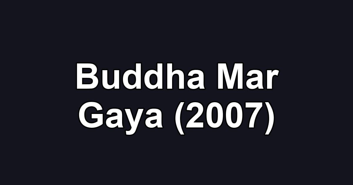 Buddha Mar Gaya (2007)